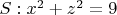 $S: x^2+z^2=9$