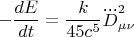 $$-\frac{dE}{dt} = \frac{k}{45 c^5}\dddot{D}_{\mu \nu}^2$$