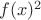 $f(x)^2$
