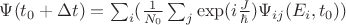 $\Psi(t_{0} + \Delta t) = \sum_{i}(\frac{1}{N_0}\sum_{j} \exp(i \frac{J}{\hbar}) \Psi_{ij}(E_{i},t_{0}))$