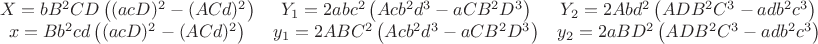 $$\begin{matrix}
X=bB^2CD\left((acD)^2-(ACd)^2\right) & Y_1=2abc^2\left(Acb^2d^3-aCB^2D^3\right) & Y_2=2Abd^2\left(ADB^2C^3-adb^2c^3\right)\\ 
x=Bb^2cd\left((acD)^2-(ACd)^2\right) & y_1=2ABC^2\left(Acb^2 d^3-aCB^2D^3\right) & y_2=2aBD^2\left(ADB^2C^3-adb^2c^3\right)
\end{matrix}$$