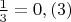$\frac{1}{3}=0,(3)$