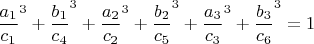 $\dfrac{a_1}{c_1}^3+\dfrac{b_1}{c_4}^3+\dfrac{a_2}{c_2}^3+\dfrac{b_2}{c_5}^3+\dfrac{a_3}{c_3}^3+\dfrac{b_3}{c_6}^3=1$