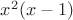 $x^2(x - 1)$