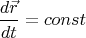 $$\dfrac{d\vec r}{dt}=const$$