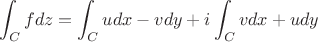 $$
\int_{C}fdz=\int_{C}udx-vdy+i\int_{C}vdx+udy
$$