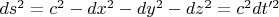 $ds^2  = c^2  - dx^2  - dy^2  - dz^2  = c^2 dt'^2 $