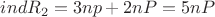 $ind R_2 = 3np +2nP =5nP$