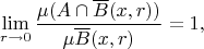 $$
\lim\limits_{r\to 0}\frac{\mu (A\cap \overline B(x,r))}{\mu\overline B(x,r)}=1,
$$