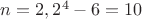 $n=2, 2^4-6=10 $ $n=2, 2^4-6=10 $