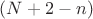 $(N+2-n)$
