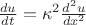 $\frac{du}{dt}=\kappa^2\frac{d^2u}{dx^2}$