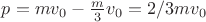 $p = mv_0 -\frac{m}{3} v_0= 2/3mv_0$