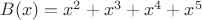 $B(x)=x^2 + x^3 + x^4 + x^5$