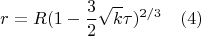 $$r=R(1-\frac{3}{2}\sqrt{k}{\tau})^{2/3} \quad(4)$$
