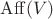 $\mathrm{Aff}(V)$