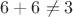$6+6\ne3$