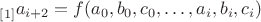 ${}_{[1]}a_{i+2} = f(a_0, b_0, c_0, \dots , a_i, b_i, c_i)$
