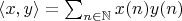 $\langle x,y\rangle = \sum_{n\in\mathbb N}x(n)y(n)$