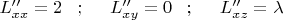 $L''_{xx}=2\;\;\;;\;\;\;\;\; L''_{xy}=0     \;\;\;;\;\;\;\;\;L''_{xz}=\lambda$