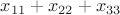 $x_{11}+x_{22}+x_{33}$