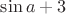 $\sin{a}+3$