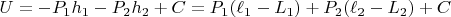 $U=-P_1 h_1- P_2 h_2+C=P_1(\ell_1-L_1)+P_2(\ell_2-L_2)+C$