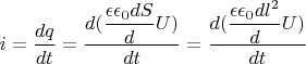 $i=\dfrac{dq}{dt}=\dfrac{d(\dfrac{\epsilon \epsilon_0 dS}{d}U)}{dt}=\dfrac{d(\dfrac{\epsilon \epsilon_0 dl^2}{d}U)}{dt}$