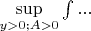 $\sup \limits_{y>0;A>0} \int...$