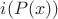 $i(P(x))$