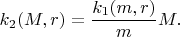 $k_2(M,r)=\dfrac{k_1(m,r)}{m}M.$