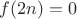 $f(2n)=0$