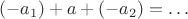 $(-a_1)+a+(-a_2)=\dots$