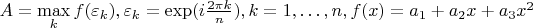 $A=\max \limits _kf(\varepsilon _k), \varepsilon _k=\exp (i\frac {2\pi k}n), k=1,\dots ,n, f(x)=a_1+a_2x+a_3x^2$