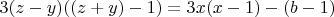$3(z-y)((z+y)-1)=3x(x-1)-(b-1)$