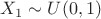 $X_1 \sim U(0,1)$