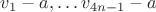 $v_1-a,\ldots v_{4n-1}-a$