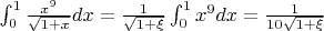 $\int_{0}^{1}\frac{x^9}{\sqrt{1+x}}dx=\frac{1}{\sqrt{1+\xi}}\int_{0}^{1}x^9dx=\frac{1}{10\sqrt{1+\xi}}$