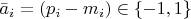 ${{\bar a}_i} = \left( {{p_i} - {m_i}} \right) \in \left\{ { - 1,1} \right\}$