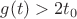 $g(t)>2t_0$