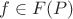$f\in F(P)$