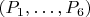 $(P_1,\ldots,P_6)$