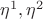 $\eta^1, \eta^2$
