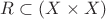 $R\subset (X\times X)$