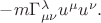 $-m\Gamma^{\lambda}_{\mu\nu}u^\mu u^\nu.$ $-m\Gamma^{\lambda}_{\mu\nu}u^\mu u^\nu.$