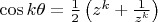 $\cos k\theta=\frac 12\left(z^k+\frac 1{z^k}\right)$