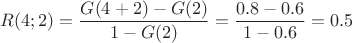 $$R(4;2) =\frac{G(4+2)-G(2)}{1-G(2)}= \frac{0.8-0.6}{1-0.6}= 0.5$$