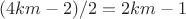 $(4km-2)/2=2km-1$