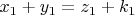 \[
x_1  + y_1  = z_1  + k_1 
\]