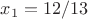 $x_1 = 12/13$